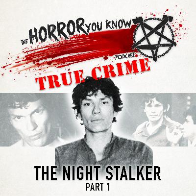 Episode 108: TRUE CRIME - The Night Stalker, PART 1