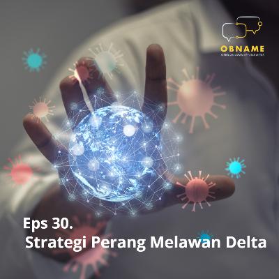 Eps 30. Strategi Perang Melawan Delta