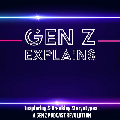 Gen Z Explains Gen Z Explains