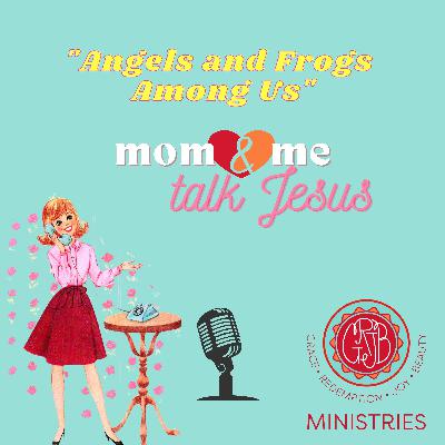 Angels and Frogs Among Us Angels and Frogs Among Us