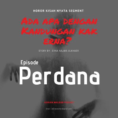 Ada apa dengan Kandungan kak erna? ( horor kisah nyata segment )