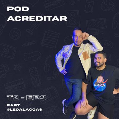 POD ACREDITAR T2 - EP3 @leoalagoas