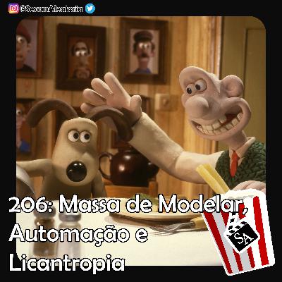Ep.206 - Massa de Modelar, Automação e Licantropia - Wallace & Gromit: A Batalha dos Vegetais (2005)