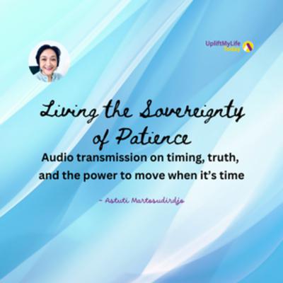 #68 - Living the sovereignty of patience - At The Threshold" - Transmissions series
