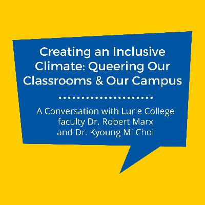 Creating an Inclusive Climate: Queering Our Classrooms and Our Campus