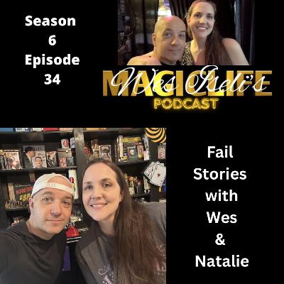 Wes Iseli's Magiclife Podcast S6E34 (Fail Stories with Wes & Natalie)