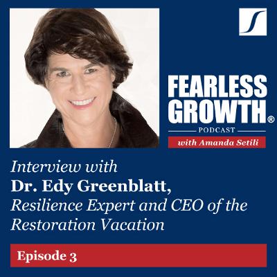 Interview with Dr. Edy Greenblatt, Resilience expert and CEO of The Restoration Vacation