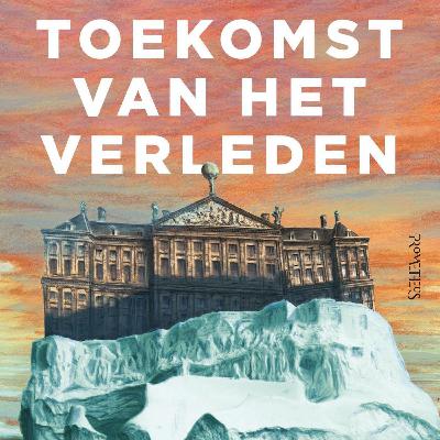 Welke toekomst voor het verleden?