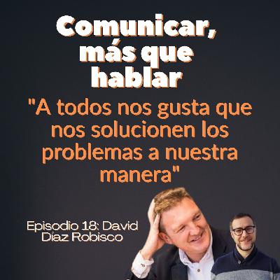 Café con David Díaz Robisco: "A todos nos gusta que nos solucionen los problemas a nuestra manera"