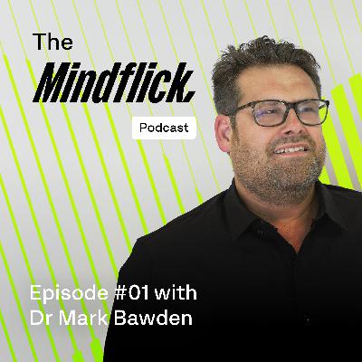 Mindflick CEO: Dr Mark Bawden on Leadership, Super-Strengths, and Lessons in High Performance