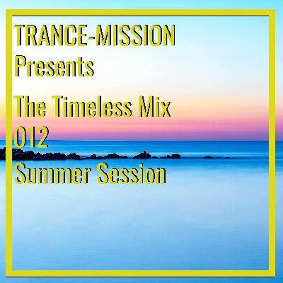 TRANCE-MISSION presents The Timeless Mix 012 - Summer Edition