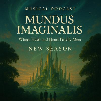 60. Mundus Imaginalis. Where Head and Heart Finally Meet 60. Mundus Imaginalis. Where Head and Heart Finally Meet