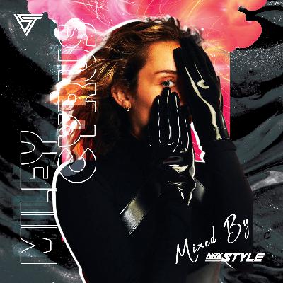 Episode 7: Miley Cyrus Mixed By NRK Style Episode 7: Miley Cyrus Mixed By NRK Style