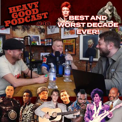 The Best & Worst Decades Ever (1950s–2020s) | The Heavy Good Podcast #40