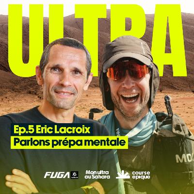 [Mon ultra au Sahara] Préparer son mental pour affronter le désert, avec Eric Lacroix