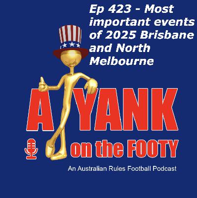 423 - AFL Most important events of 2025 - Brisbane and North Melbourne 423 - AFL Most important events of 2025 - Brisbane and North Melbourne