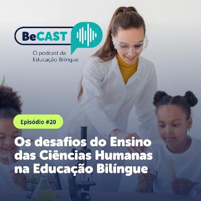#20 Os desafios do Ensino das Ciências Humanas na Educação Bilíngue #20 Os desafios do Ensino das Ciências Humanas na Educação Bilíngue