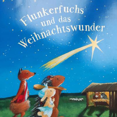 Flunkerfuchs und das Weihnachtswunder (Baumhaus kunterbunt)