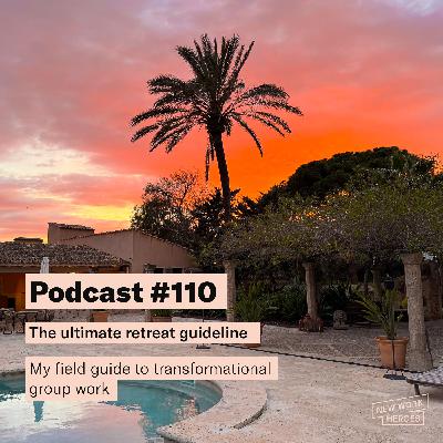 #110 The ultimate Retreat Guideline
