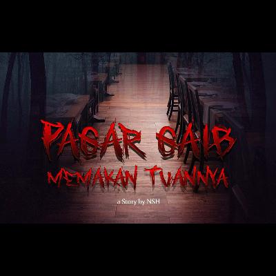 PASAR GAIB MEMAKAN TUANNYA | AKIBAT PESUGIHAN | #32