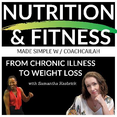 Ep. 35 From Chronic Illness to Health Through Weight Loss