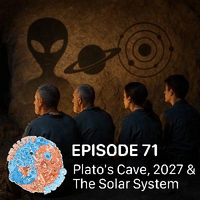 #71 – Plato’s Cave, 2027 & The Solar System