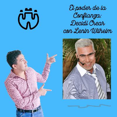 El poder de la Autoconfianza: Decidi Crear con Lenin Wilhelm