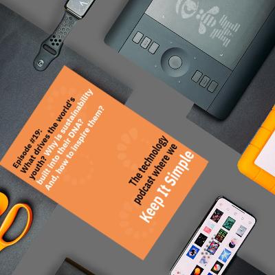 Episode #19 - What drives the world's youth?  Why is sustainability built into their DNA? And, how to inspire them?