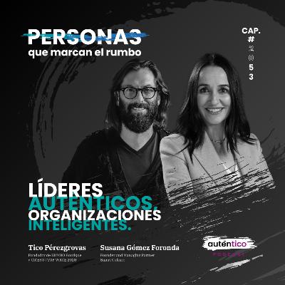 Cap. 2053 - Líderes auténticos, organizaciones inteligentes con Susana Gómez Cap. 2053 - Líderes auténticos, organizaciones inteligentes con Susana Gómez