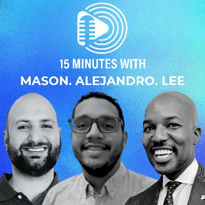 After the 15 Minutes; Lee + Mason + Alejandro After the 15 Minutes; Lee + Mason + Alejandro