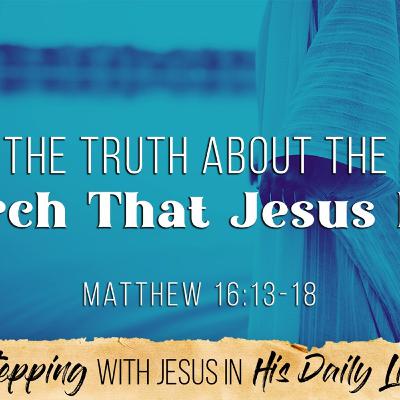 The Truth About the Church That Jesus Built