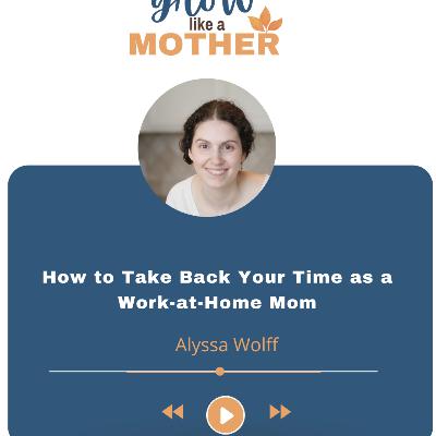 How to Take Back Your Time as a Work-at-Home Mom