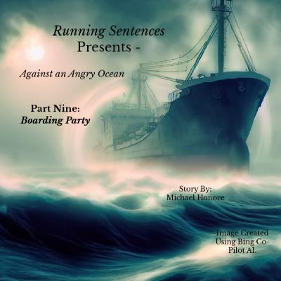Against an Angry Ocean - Part Nine: Boarding Party