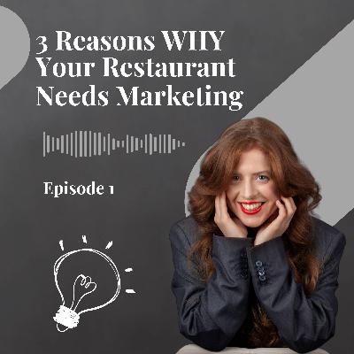 3 Reasons WHY Your Restaurant Needs Marketing