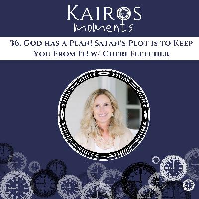 God has a Plan! Satan's Plot is to Keep You From It! w/ Cheri Fletcher God has a Plan! Satan's Plot is to Keep You From It! w/ Cheri Fletcher