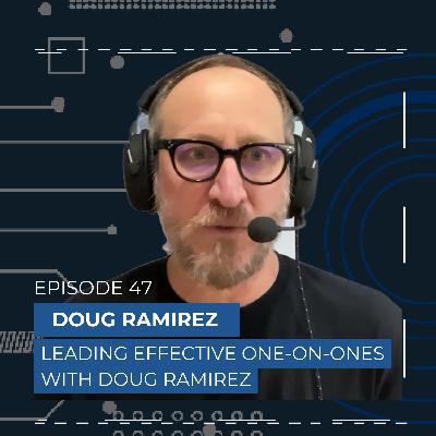 Leading Effective One-On-Ones With Doug Ramirez