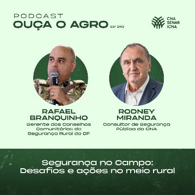 Ouça o Agro 210 - Segurança no Campo: desafios e ações no meio rural