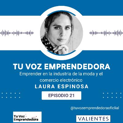 T2 Ep 21: Emprender en la industria de la moda y el comercio electrónico con Laura Espinosa