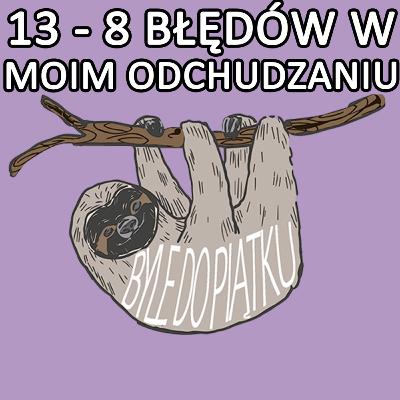 13 - 8 błędów, które popełniłam odchudzając się