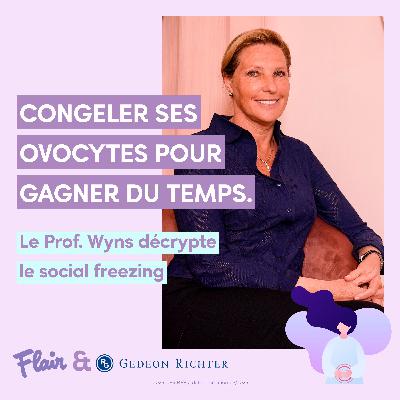 Congeler ses ovocytes pour gagner du temps? Le Prof. Wyns nous explique le social freezing