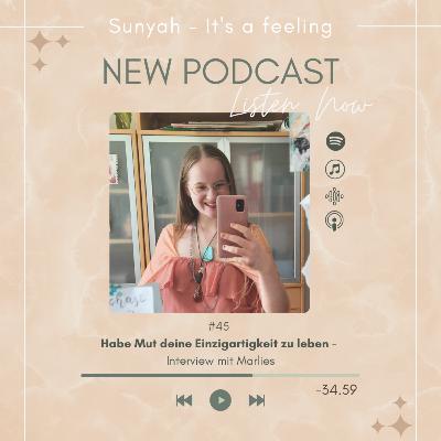 #45 Habe Mut deine Einzigartigkeit zu leben - Interview mit Marlies