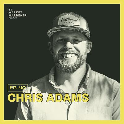 40: Farming in the Land of Walmarts and McDonalds: A New Jersey Reality Check | Chris Adams 40: Farming in the Land of Walmarts and McDonalds: A New Jersey Reality Check | Chris Adams