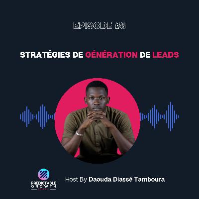 Ep #8 : Stratégies de génération de leads