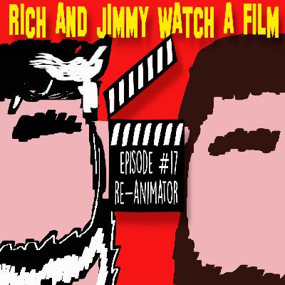 Episode 17 - Re-Animator (1985) Episode 17 - Re-Animator (1985)