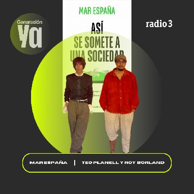Generación Ya - Mar España, Teo Planell y Roy Borland - 29/09/25