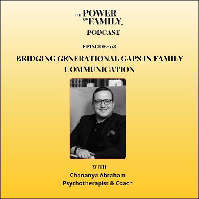 Ep#8 Bridging Generational Gaps in Family Communication
