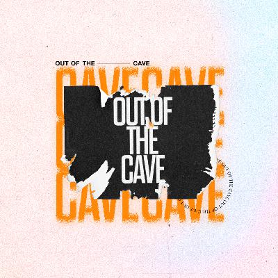 Out Of The Cave [Part 2]: Step into The Light!