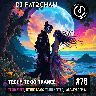 Techy Tekki Trance and Techno Episode 76