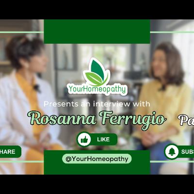 Your Homeopathy Podcast - Ep 018 - Rosanna Ferrugio (part 1) (Near Death Experience) Your Homeopathy Podcast - Ep 018 - Rosanna Ferrugio (part 1) (Near Death Experience)