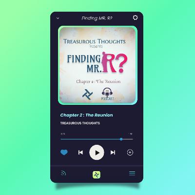 Finding Mr R🤔 | The Reunion | Treasurousthoughts | #mystery #podcast #story